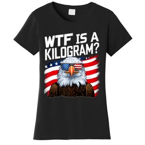 Wtf Is A Kilogram Funny 4th Of July Patriotic Eagle Usa Women's T-Shirt