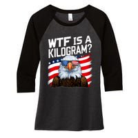 Wtf Is A Kilogram Funny 4th Of July Patriotic Eagle Usa Women's Tri-Blend 3/4-Sleeve Raglan Shirt