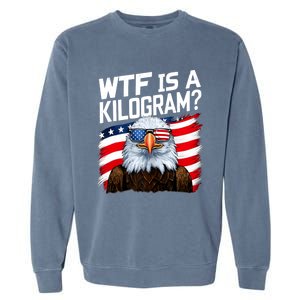 Wtf Is A Kilogram Funny 4th Of July Patriotic Eagle Usa Garment-Dyed Sweatshirt