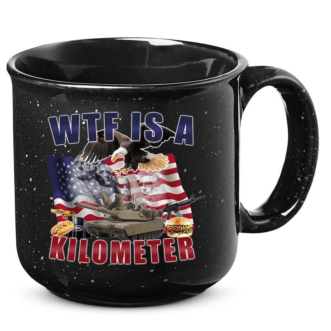 Wtf Is A Kilometer Funny Political 15oz Campfire Ceramic Mug
