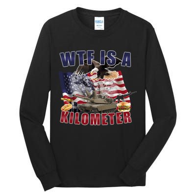 Wtf Is A Kilometer Funny Political Tall Long Sleeve T-Shirt