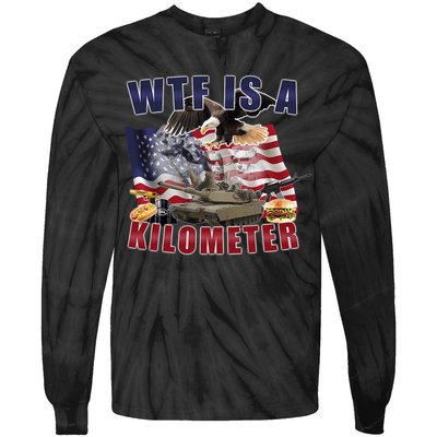 Wtf Is A Kilometer Funny Political Tie-Dye Long Sleeve Shirt