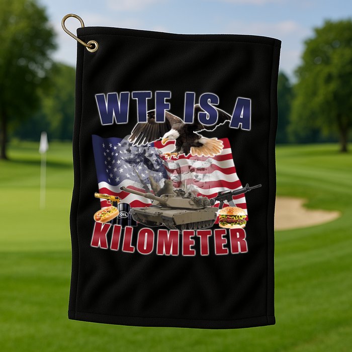 Wtf Is A Kilometer Funny Political Golf Towel