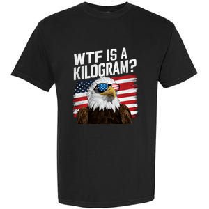 Wtf Is A Kilogram Funny 4th Of July Patriotic Eagle Usa Garment-Dyed Heavyweight T-Shirt