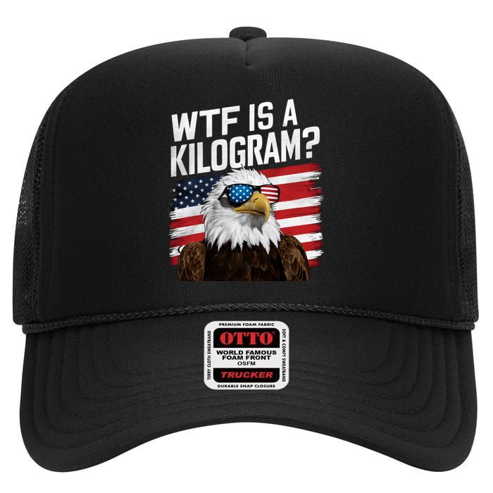 Wtf Is A Kilogram Funny 4th Of July Patriotic Eagle Usa High Crown Mesh Back Trucker Hat