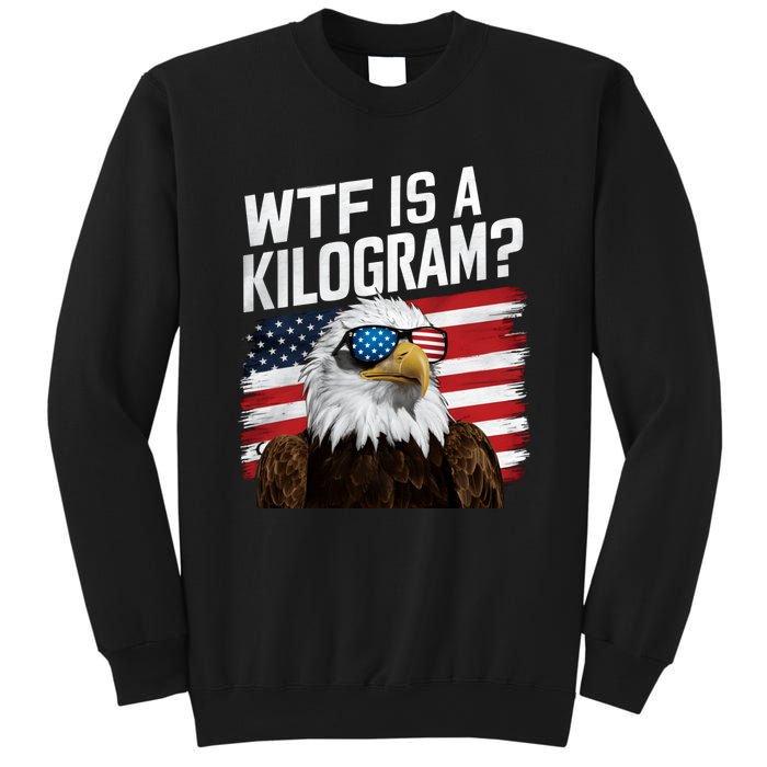 Wtf Is A Kilogram Funny 4th Of July Patriotic Eagle Usa Sweatshirt