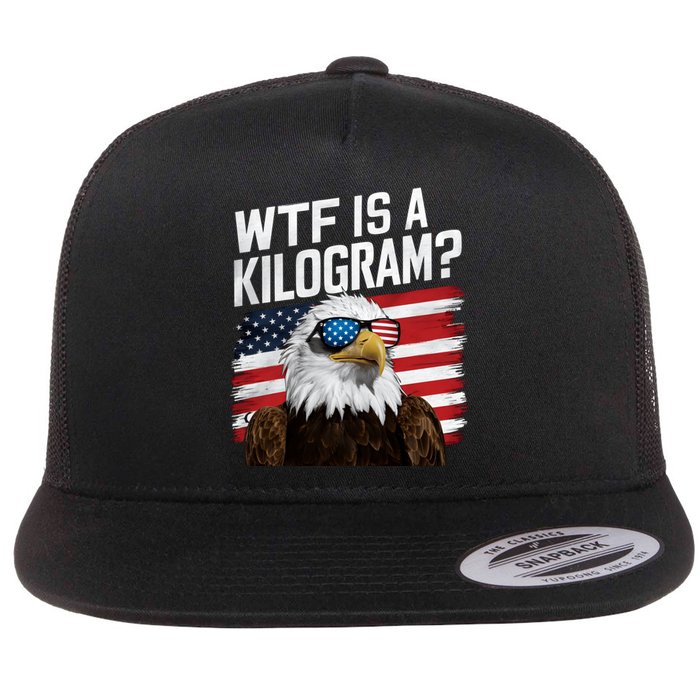 Wtf Is A Kilogram Funny 4th Of July Patriotic Eagle Usa Flat Bill Trucker Hat