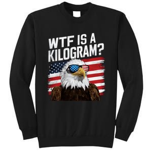 Wtf Is A Kilogram Funny 4th Of July Patriotic Eagle Usa Tall Sweatshirt