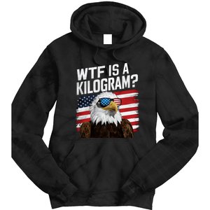 Wtf Is A Kilogram Funny 4th Of July Patriotic Eagle Usa Tie Dye Hoodie