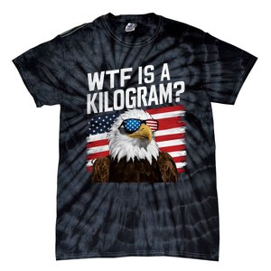 Wtf Is A Kilogram Funny 4th Of July Patriotic Eagle Usa Tie-Dye T-Shirt