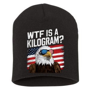 Wtf Is A Kilogram Funny 4th Of July Patriotic Eagle Usa Short Acrylic Beanie