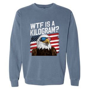 Wtf Is A Kilogram Funny 4th Of July Patriotic Eagle Usa Garment-Dyed Sweatshirt