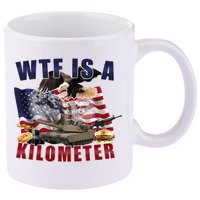 Wtf Is A Kilometer Funny Political 11oz C Handle Ceramic Mug