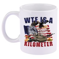 Wtf Is A Kilometer Funny Political 11oz C Handle Ceramic Mug