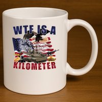 Wtf Is A Kilometer Funny Political 11oz C Handle Ceramic Mug