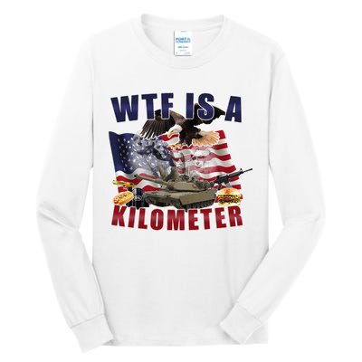 Wtf Is A Kilometer Funny Political Tall Long Sleeve T-Shirt