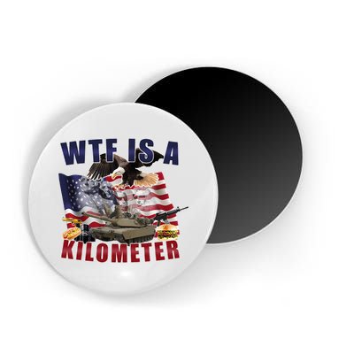 Wtf Is A Kilometer Funny Political Magnet