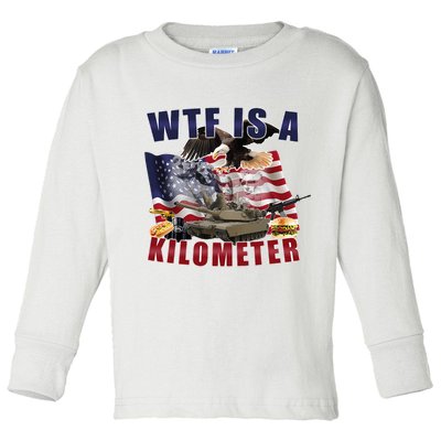 Wtf Is A Kilometer Funny Political Toddler Long Sleeve Shirt