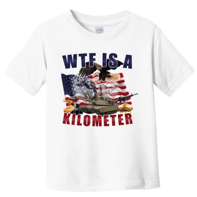 Wtf Is A Kilometer Funny Political Toddler T-Shirt