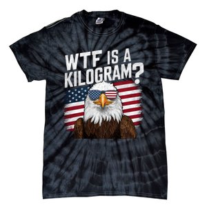 Wtf Is A Kilogram Funny 4th Of July Patriotic Eagle Usa Tie-Dye T-Shirt