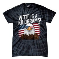 Wtf Is A Kilogram Funny 4th Of July Patriotic Eagle Usa Tie-Dye T-Shirt