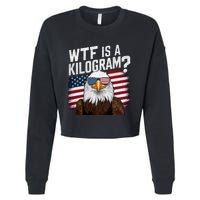 Wtf Is A Kilogram Funny 4th Of July Patriotic Eagle Usa Cropped Pullover Crew