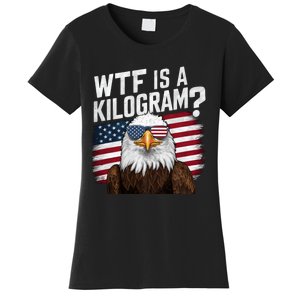 Wtf Is A Kilogram Funny 4th Of July Patriotic Eagle Usa Women's T-Shirt