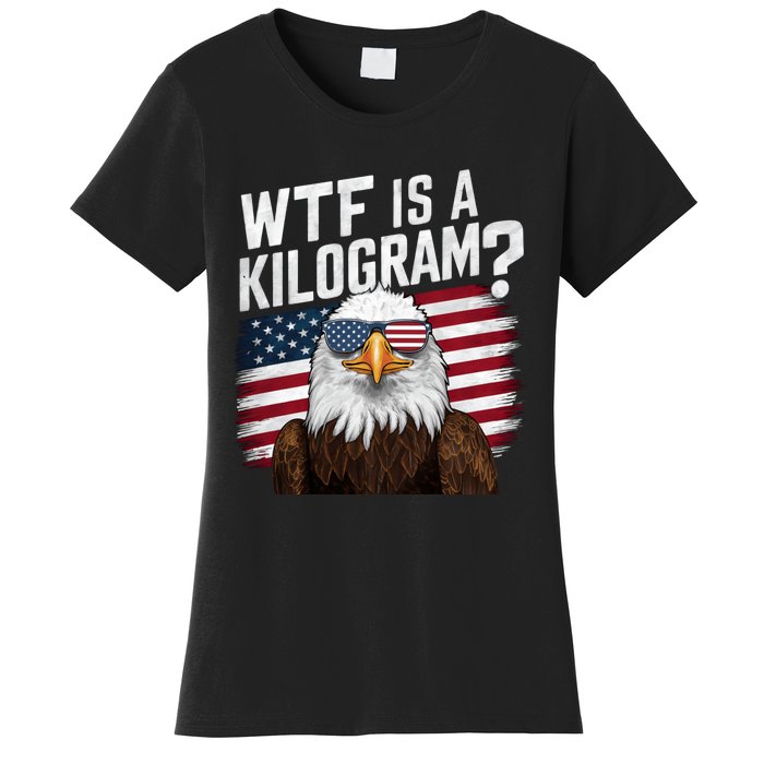 Wtf Is A Kilogram Funny 4th Of July Patriotic Eagle Usa Women's T-Shirt