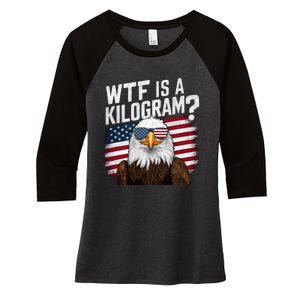 Wtf Is A Kilogram Funny 4th Of July Patriotic Eagle Usa Women's Tri-Blend 3/4-Sleeve Raglan Shirt