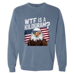 Wtf Is A Kilogram Funny 4th Of July Patriotic Eagle Usa Garment-Dyed Sweatshirt