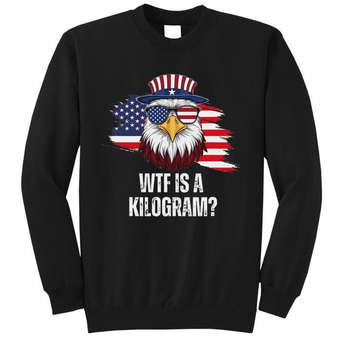 Wtf Is A Kilogram Funny 4th Of July Eagle Usa2024 Patriotic Sweatshirt