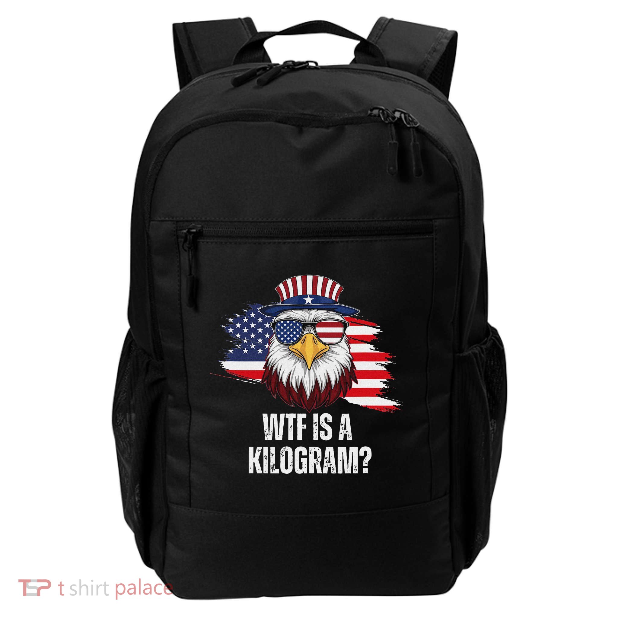 Wtf Is A Kilogram Funny 4th Of July Eagle Usa2024 Patriotic Backpack
