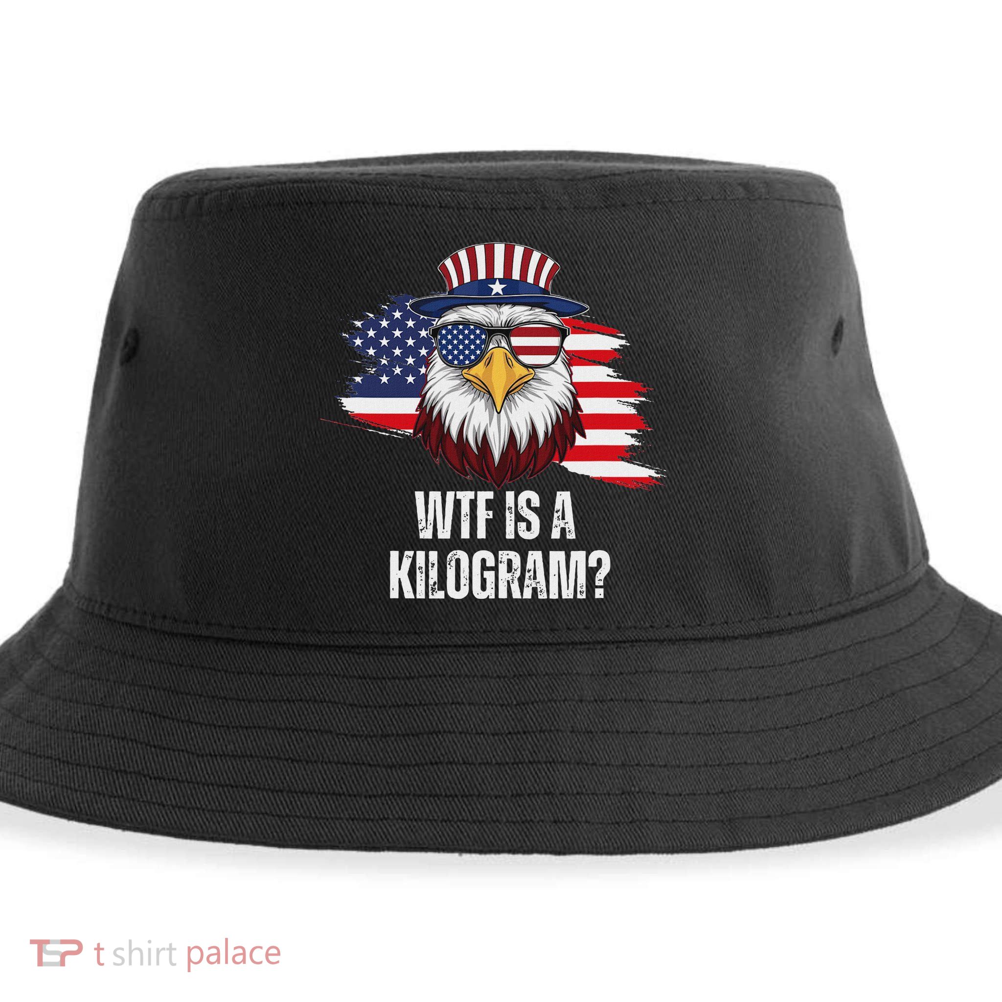 Wtf Is A Kilogram Funny 4th Of July Eagle Usa2024 Patriotic Sustainable Bucket Hat
