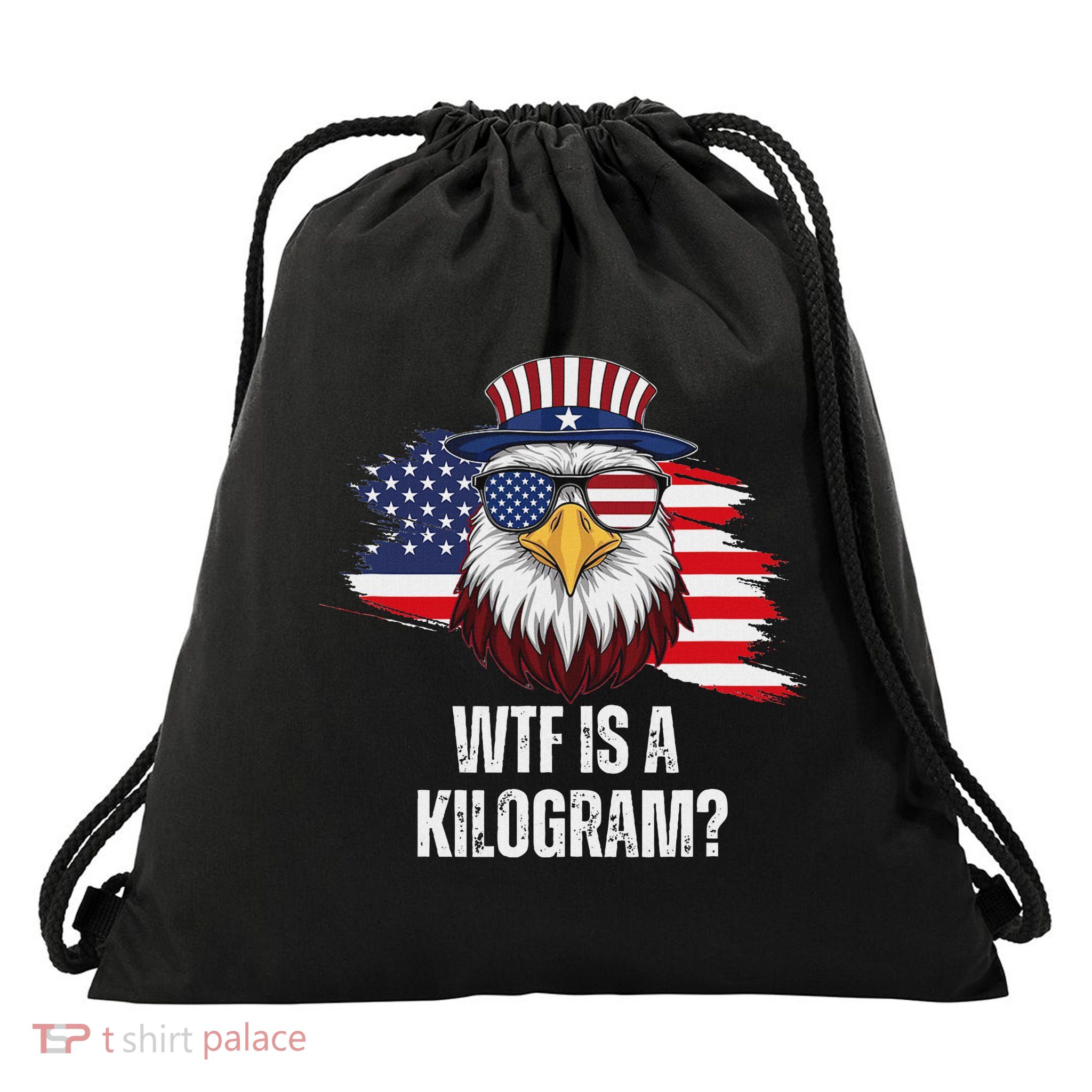 Wtf Is A Kilogram Funny 4th Of July Eagle Usa2024 Patriotic Drawstring Bag