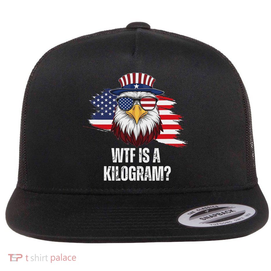 Wtf Is A Kilogram Funny 4th Of July Eagle Usa2024 Patriotic Flatbill Hat