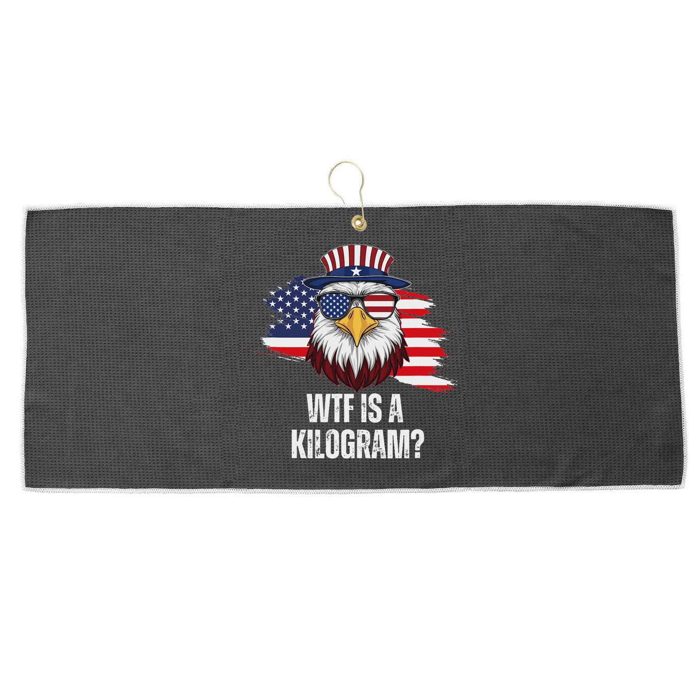Wtf Is A Kilogram Funny 4th Of July Eagle Usa2024 Patriotic Large Microfiber Waffle Golf Towel