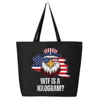 Wtf Is A Kilogram Funny 4th Of July Eagle Usa2024 Patriotic 25L Jumbo Tote