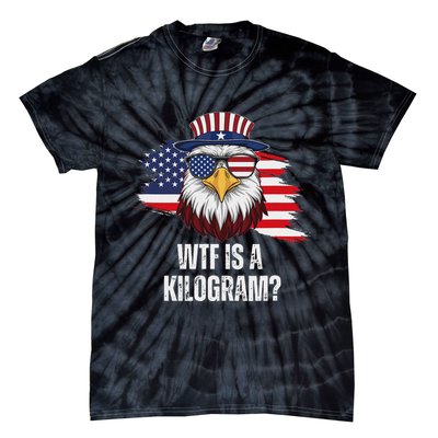 Wtf Is A Kilogram Funny 4th Of July Eagle Usa2024 Patriotic Tie-Dye T-Shirt