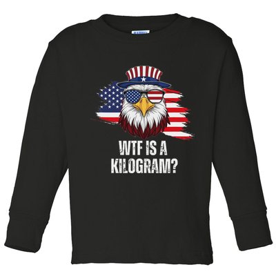 Wtf Is A Kilogram Funny 4th Of July Eagle Usa2024 Patriotic Toddler Long Sleeve Shirt