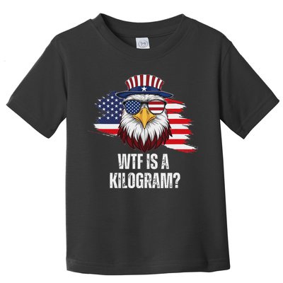 Wtf Is A Kilogram Funny 4th Of July Eagle Usa2024 Patriotic Toddler T-Shirt
