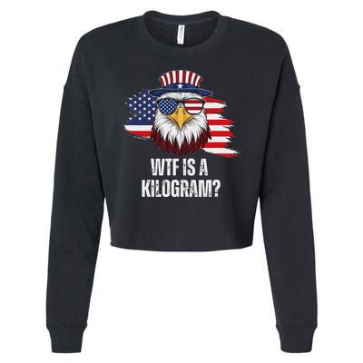 Wtf Is A Kilogram Funny 4th Of July Eagle Usa2024 Patriotic Cropped Pullover Crew