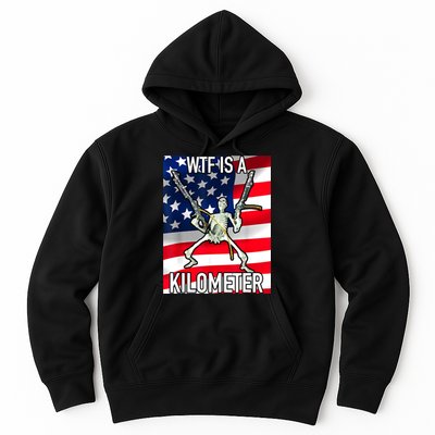WTF Is A Kilometer July 4th Skeleton Funny Cringey USA Meme Hoodie