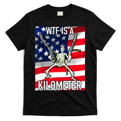 WTF Is A Kilometer July 4th Skeleton Funny Cringey USA Meme T-Shirt