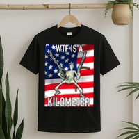 WTF Is A Kilometer July 4th Skeleton Funny Cringey USA Meme T-Shirt