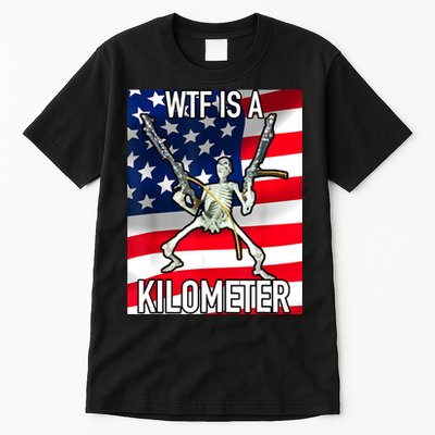 WTF Is A Kilometer July 4th Skeleton Funny Cringey USA Meme Tall T-Shirt