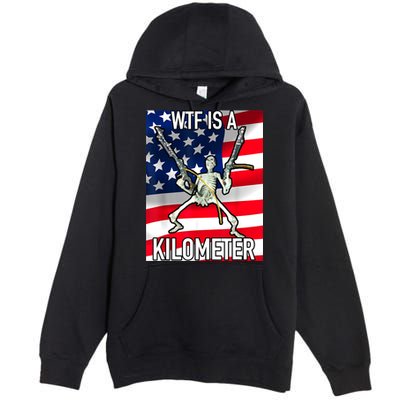 WTF Is A Kilometer July 4th Skeleton Funny Cringey USA Meme Premium Pullover Hoodie