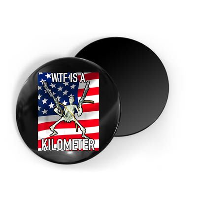 WTF Is A Kilometer July 4th Skeleton Funny Cringey USA Meme Magnet