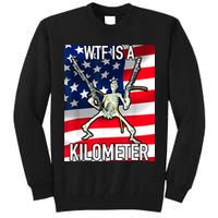 WTF Is A Kilometer July 4th Skeleton Funny Cringey USA Meme Tall Sweatshirt