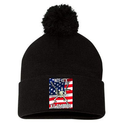 WTF Is A Kilometer July 4th Skeleton Funny Cringey USA Meme Pom Pom 12in Knit Beanie