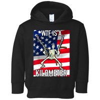 WTF Is A Kilometer July 4th Skeleton Funny Cringey USA Meme Toddler Hoodie